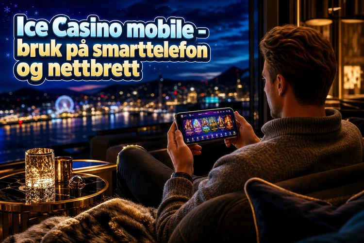 Ice Casino mobile - bruk på smarttelefon og nettbrett
