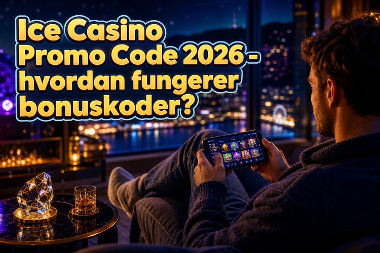 Ice Casino Promo Code 2026 - hvordan fungerer bonuskoder?