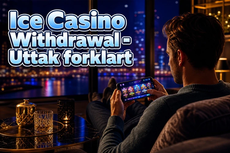 Ice Casino Withdrawal - Uttak forklart
